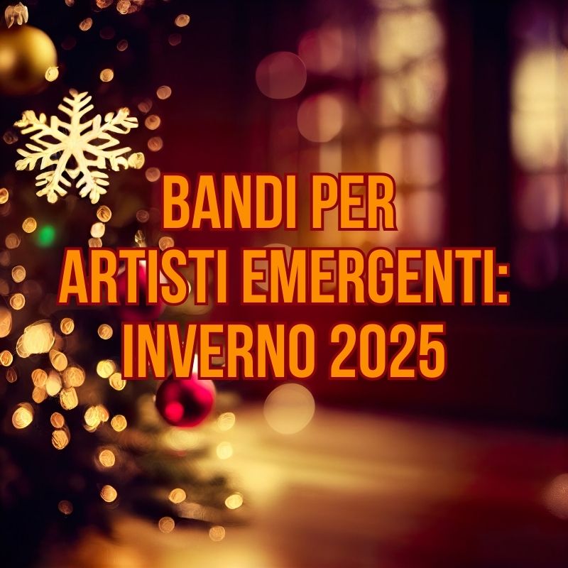 Bandi per artisti emergenti: inverno 2025