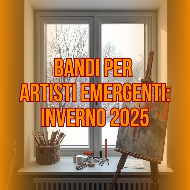 Bandi per artisti emergenti: inverno 2025