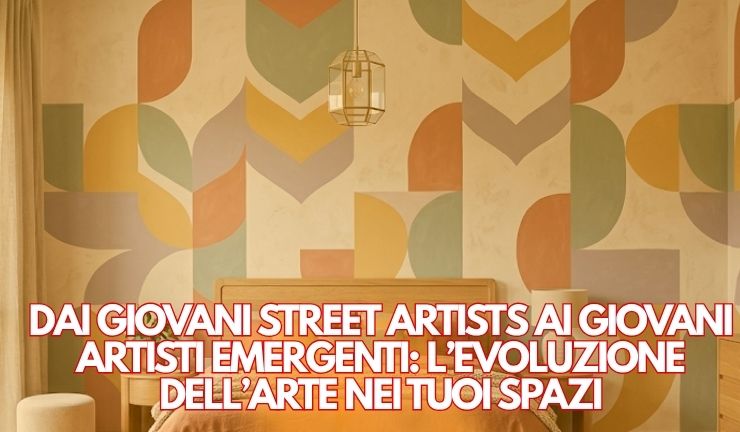 Dai giovani street artists ai giovani artisti emergenti l’evoluzione dell’arte nei tuoi spazi