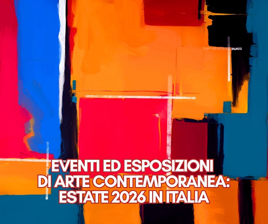 Eventi ed esposizioni di arte contemporanea: estate 2026 in Italia