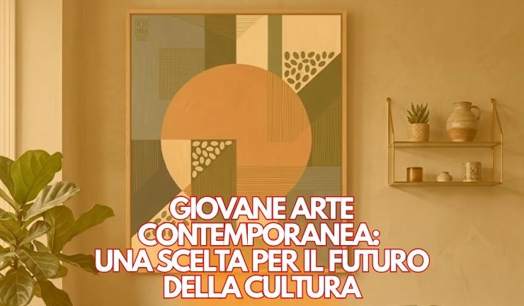 Giovane arte contemporanea_ una scelta per il futuro della cultura