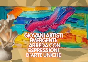 Giovani artisti emergenti arreda con espressioni d’arte uniche