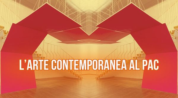 Luoghi dell'arte contemporanea a Milano - PAC