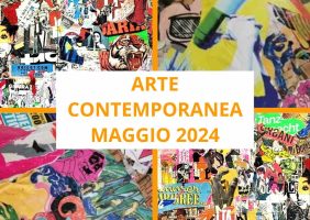 Mostre ARTE CONTEMPORANEA MAGGIO