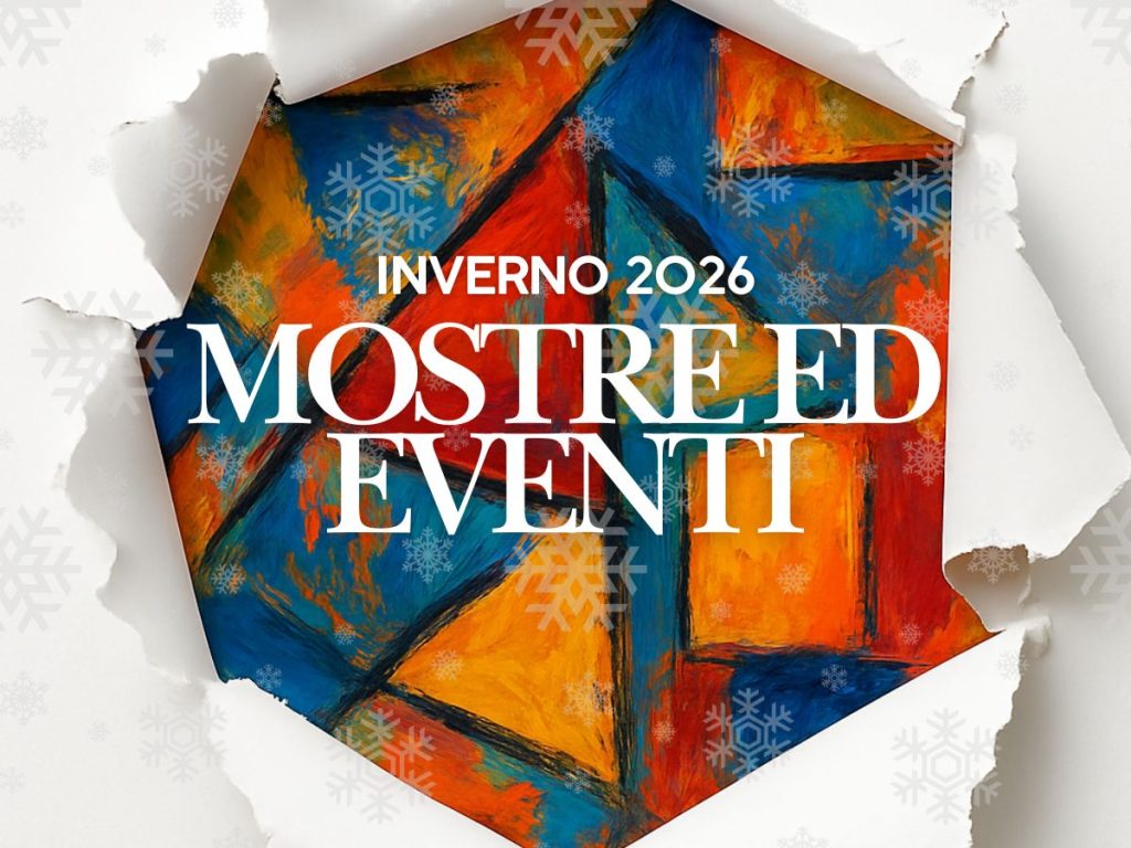 Mostre ed eventi inverno 2026 arte contemporanea eventi d'arte mostre contemporanee