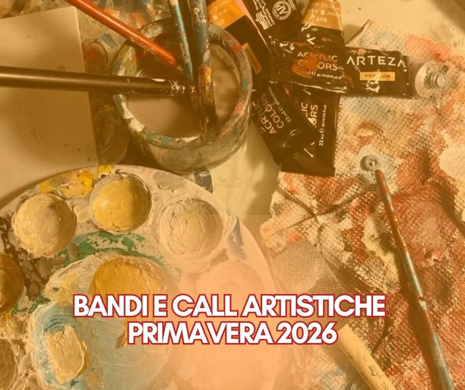 bandi e call artistiche primavera 2026 bandi e contest artistiche call gratuite 2026