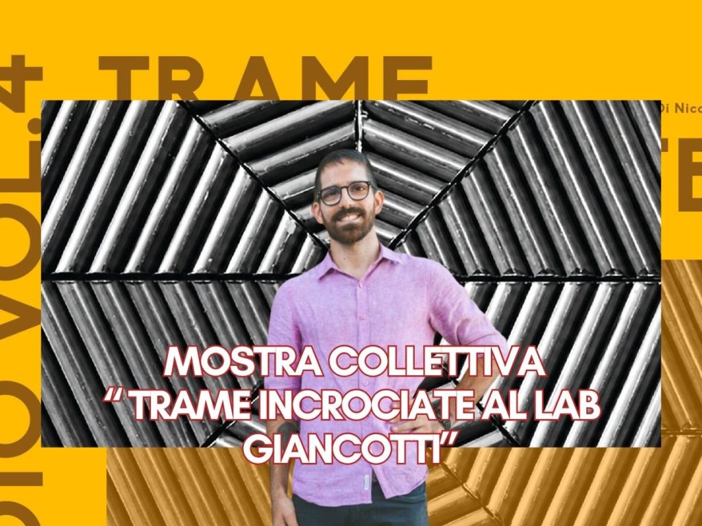 mostra collettiva “ Trame Incrociate al Lab Giancotti”